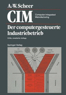CIM Computer Integrated Manufacturing: Der Computergesteuerte Industriebetrieb
