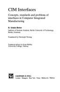 CIM Interfaces: Concepts, Standards and Problems in Interfaces in Computer Integrated Manufacturing - Scholz-Reiter, B