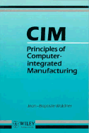 CIM: Principles of Computer-Integrated Manufacturing