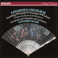 Cimarosa: Requiem - Elly Ameling (soprano); Richard Van Vrooman (tenor); Montreux Festival Chorus (choir, chorus); Lausanne Chamber Orchestra; Vittorio Negri (conductor)