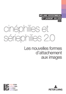 Cin?philies Et S?riephilies 2.0: Les Nouvelles Formes d'Attachement Aux Images