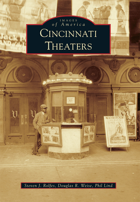 Cincinnati Theaters - Rolfes, Steven J, and Weise, Douglas, and Lind, Philip