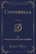 Cinderella: A Novel (Classic Reprint)