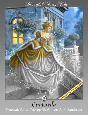 Cinderella: Grayscale Adult Coloring Book - Sanderson, Ruth