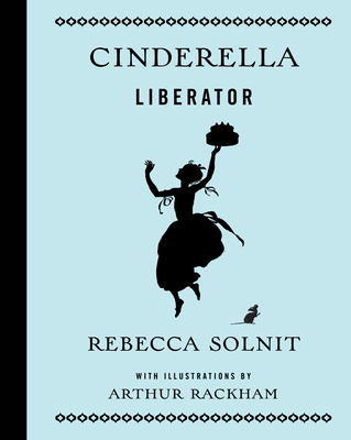 Cinderella Liberator - Solnit, Rebecca