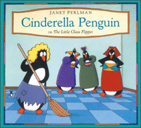 Cinderella Penguin or, the Little Glass Flipper