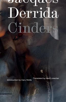 Cinders: Volume 28 - Derrida, Jacques, and Lukacher, Ned (Translated by)