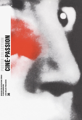 Cine-Passion: Poster Collection 36 - Richter, Bettina (Editor), and Berkenbusch, Anna (Text by), and Calero, Giselle Monz�n (Text by)