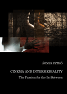 Cinema and Intermediality: The Passion for the In-Between
