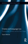 Cinema and Language Loss: Displacement, Visuality and the Filmic Image