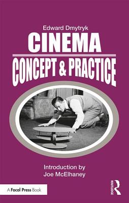 Cinema: Concept & Practice - Dmytryk, Edward