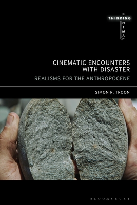 Cinematic Encounters with Disaster: Realisms for the Anthropocene - Troon, Simon R