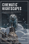 Cinematic Nightscapes: Documentary and Ethnographic Filmmaking in Cuba