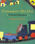 Cinnamon's Day Out: A Gerbil Adventure - Roth, Susan L
