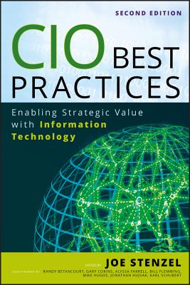 CIO Best Practices: Enabling Strategic Value with Information Technology - Stenzel, Joe (Editor), and Cokins, Gary, and Schubert, Karl D