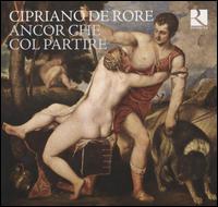Cipriano De Rore: Ancor Che Col Parire - Bernard Foccroulle (organ); Cappella Mediterranea; Clematis; Doulce M�moire; Fran�ois Joubert-Caillet (bass viol);...