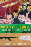 Circling the Square: Stories from the Egyptian Revolution