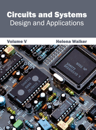 Circuits and Systems: Design and Applications (Volume V)