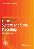 Circuits, Systems and Signal Processing: A Tutorials Approach