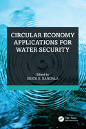 Circular Economy Applications for Water Security