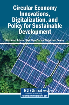 Circular Economy Innovations, Digitalization, and Policy for Sustainable Development - Khan, Syed Abdul Rehman (Editor), and Yu, Zhang (Editor), and Tanveer, Muhammad (Editor)