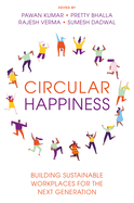 Circular Happiness: Building Sustainable Workplaces for the Next Generation