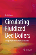 Circulating Fluidized Bed Boilers: Design, Operation and Maintenance