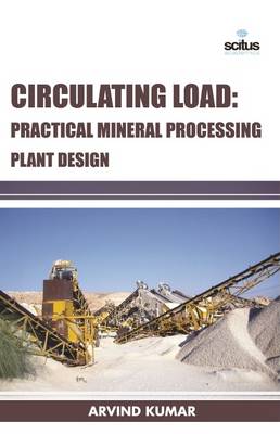 Circulating Load: Practical Mineral Processing Plant Design - Kumar, Arvind