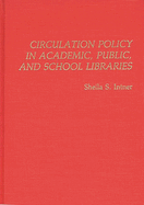 Circulation Policy in Academic, Public, and School Libraries