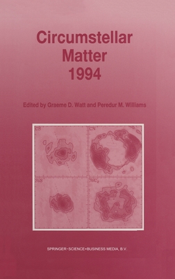 Circumstellar Matter 1994 - Watt, Graeme D (Editor), and Williams, Peredur M (Editor)
