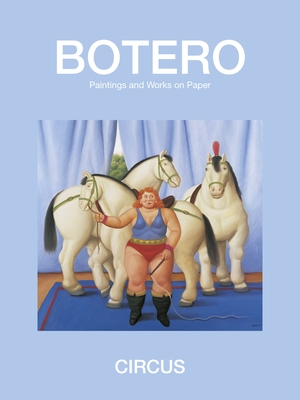 Circus: Paintings & Drawings - Botero, Fernando