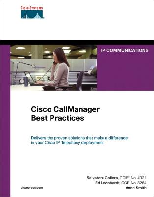 Cisco CallManager Best Practices: A Cisco AVVID Solution - Cisco Systems, and Collora, Sal, and Leonhardt, Ed