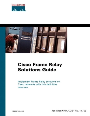 Cisco Frame Relay Solutions Guide - Chin, Jonathan