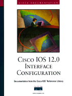 Cisco IOS 12.0 Interface Configuration - Cisco Systems Inc