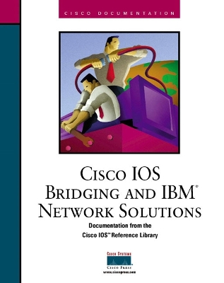 Cisco IOS Bridging and IBM Network Solutions - Cisco Systems, Inc.
