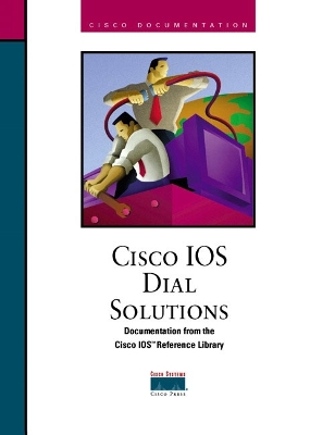 Cisco IOS Dial Solutions Documentation from the Cisco IOS Reference Library - Cisco Systems Inc