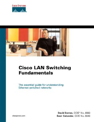 Cisco LAN Switching Fundamentals - Sakandar, Basir, and Barnes, David