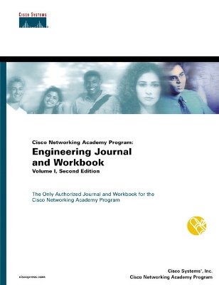 Cisco Networking Academy Program: Engineering Journal and Workbook, Volume I - Cisco Systems, Inc., and Cisco Networking Academy Program