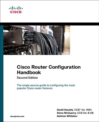 Cisco Router Configuration Handbook - Hucaby, David, and McQuerry, Steve, and Whitaker, Andrew