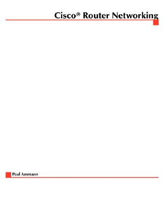 Cisco Router Internetworking - Ammann, Paul T, CCNA (Conductor)