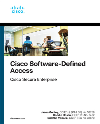 Cisco Software-Defined Access - Hasan, Roddie, and Vemula, Srilatha, and Gooley, Jason