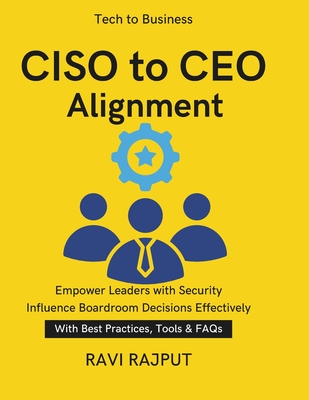 CISO to CEO Alignment: Translating Tech into Strategy A CISO's Playbook for CXOs Simplifying Security Reports Board-Level Cyber Governance Simplifying security reports for boards - Rajput, Ravi