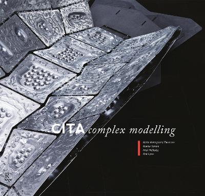 CITA Complex Modelling - Thomsen, Mette Ramsgaard (Editor), and Tamke, Martin (Editor), and Nicholas, Paul (Editor)