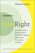 Cite Right, Second Edition: A Quick Guide to Citation Styles--Mla, Apa, Chicago, the Sciences, Professions, and More