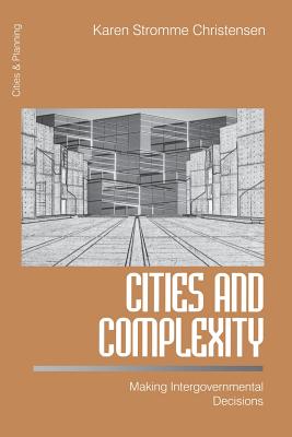 Cities and Complexity: Making Intergovernmental Decisions - Christensen, Karen S