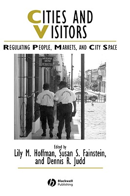 Cities and Visitors - Hoffman, Lily M (Editor), and Fainstein, Susan S (Editor), and Judd, Dennis R (Editor)
