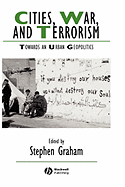 Cities, War, and Terrorism: Towards an Urban Geopolitics
