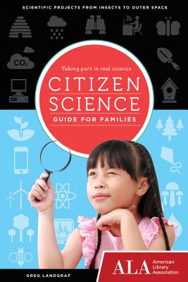 Citizen Science Guide for Families: Taking Part in Real Science - Landgraf, Greg