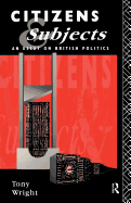 Citizens and Subjects: An Essay on British Politics