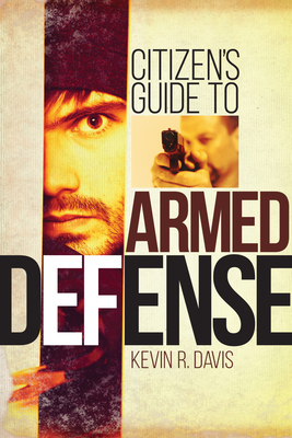 Citizen's Guide to Armed Defense - Davis, Kevin R